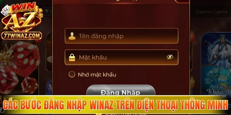 Các bước đăng nhập WinAZ đơn giản trên điện thoại thông minh