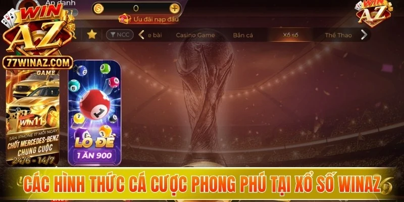 Các hình thức cá cược phong phú tại sảnh Xổ số WinAZ