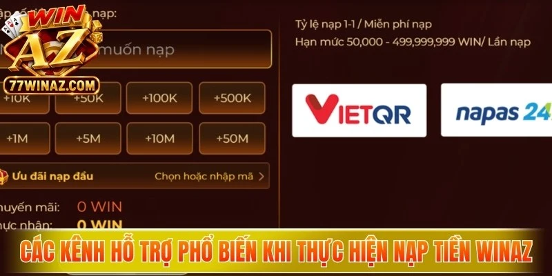 Các kênh hỗ trợ phổ biến khi thực hiện nạp tiền WinAZ tài khoản