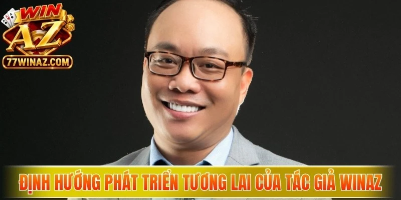 Định hướng phát triển tương lai của tác giả WinAZ
