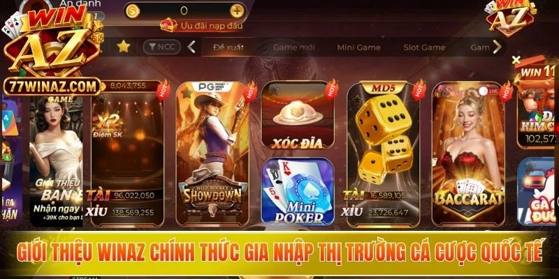Giới thiệu WinAZ chính thức gia nhập thị trường cá cược quốc tế
