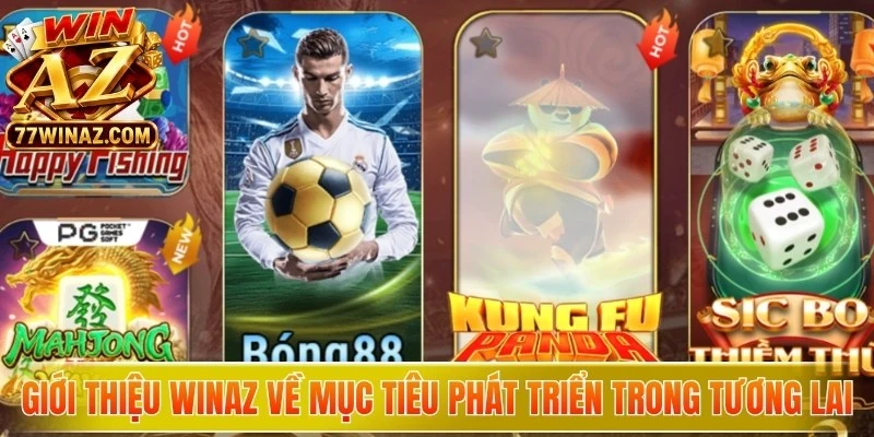 Giới thiệu WinAZ về mục tiêu phát triển trong tương lai