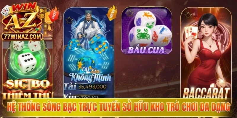 Hệ thống sòng bạc trực tuyến Casino WinAZ sở hữu kho trò chơi đa dạng