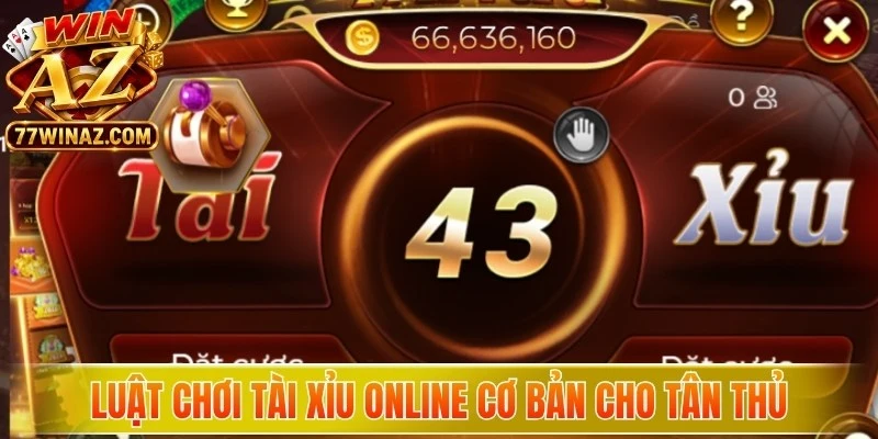Luật chơi tài xỉu online cơ bản cho tân thủ