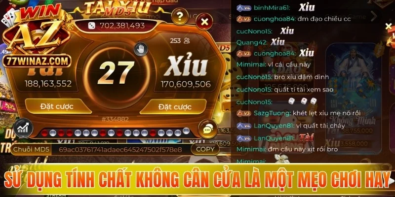 Sử dụng tính chất không cân cửa là một mẹo chơi tài xỉu MD5 WinAZ hay