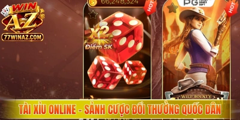 Tài xỉu online - Sảnh cược đổi thưởng quốc dân thu hút triệu game thủ