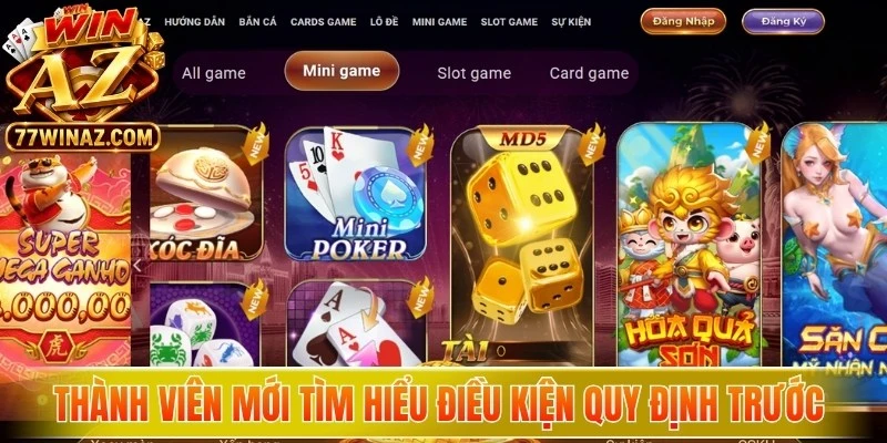 Thành viên mới tìm hiểu điều kiện quy định trước khi đăng ký WinAZ