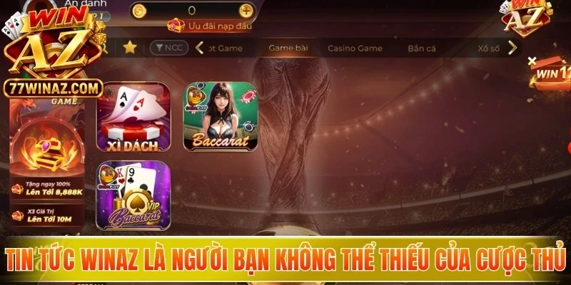 Tin tức WinAZ là người bạn đồng hành không thể thiếu của mọi cược thủ