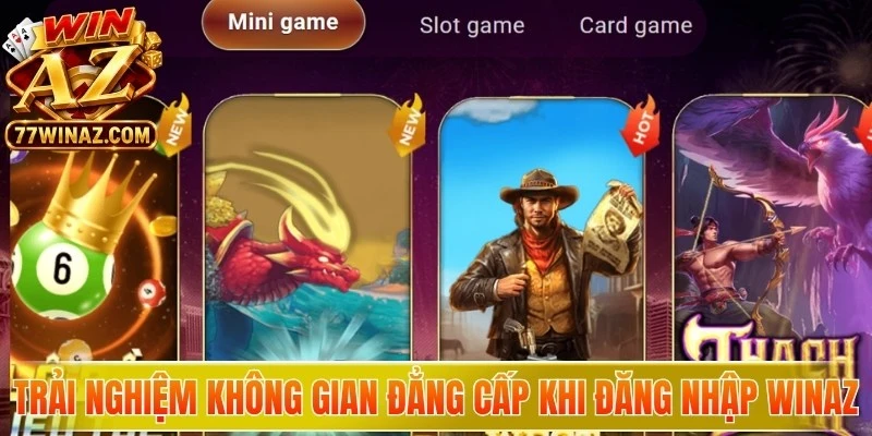 Trải nghiệm không gian đẳng cấp khi thực hiện đăng nhập WinAZ