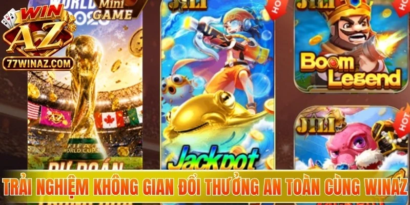 Trải nghiệm không gian đổi thưởng an toàn cùng WinAZ
